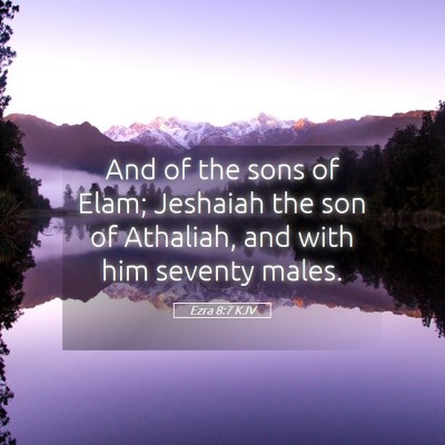 Picture 05 - Ezra 8:7 KJV - And of the sons of Elam; Jeshaiah the son of - Bible Verse Picture