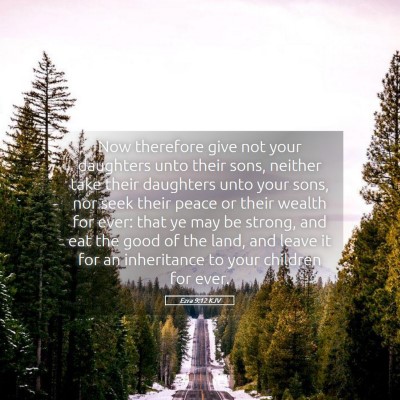 Picture 05 - Ezra 9:12 KJV - Now therefore give not your daughters unto their - Bible Verse Picture