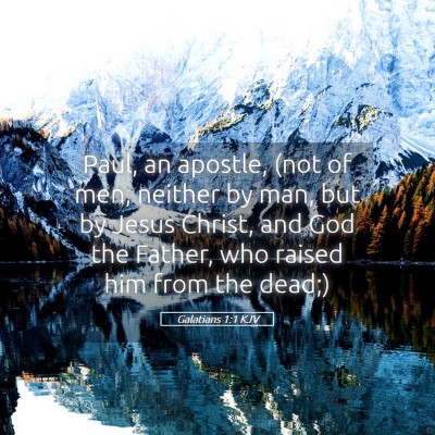 Picture 05 - Galatians 1:1 KJV - Paul, an apostle, (not of men, neither by man, - Bible Verse Picture