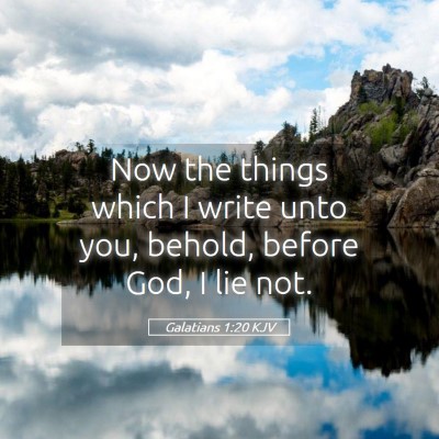 Picture 05 - Galatians 1:20 KJV - Now the things which I write unto you, behold, - Bible Verse Picture