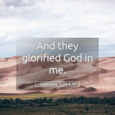 Picture 05 - Galatians 1:24 KJV - And they glorified God in - Bible Verse Picture