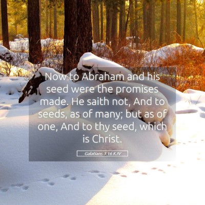 Picture 05 - Galatians 3:16 KJV - Now to Abraham and his seed were the promises - Bible Verse Picture