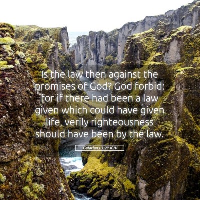 Picture 05 - Galatians 3:21 KJV - Is the law then against the promises of God? God - Bible Verse Picture