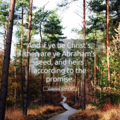 Picture 05 - Galatians 3:29 KJV - And if ye be Christ's, then are ye Abraham's - Bible Verse Picture