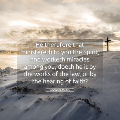 Picture 05 - Galatians 3:5 KJV - He therefore that ministereth to you the Spirit, - Bible Verse Picture