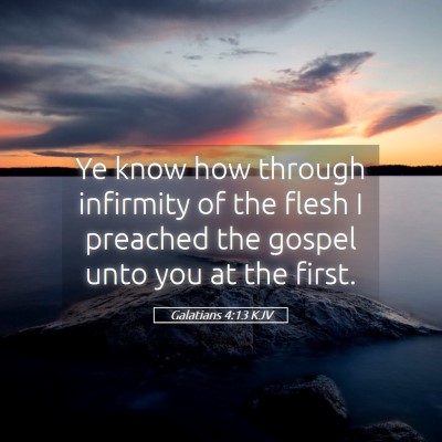 Picture 05 - Galatians 4:13 KJV - Ye know how through infirmity of the flesh I - Bible Verse Picture