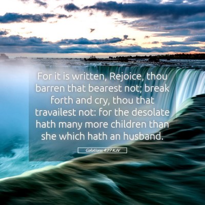 Picture 05 - Galatians 4:27 KJV - For it is written, Rejoice, thou barren that - Bible Verse Picture