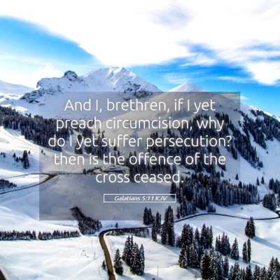 Picture 05 - Galatians 5:11 KJV - And I, brethren, if I yet preach circumcision, - Bible Verse Picture