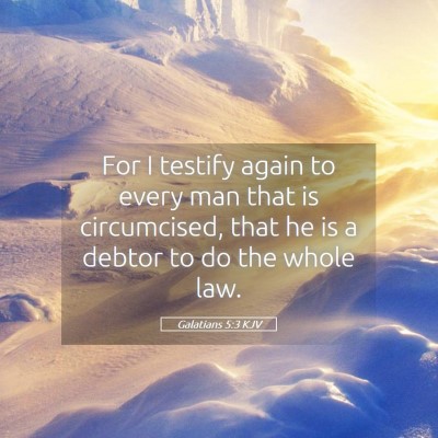 Picture 05 - Galatians 5:3 KJV - For I testify again to every man that is - Bible Verse Picture