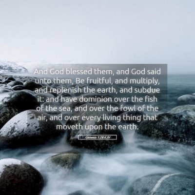 Picture 05 - Genesis 1:28 KJV - And God blessed them, and God said unto them, Be - Bible Verse Picture