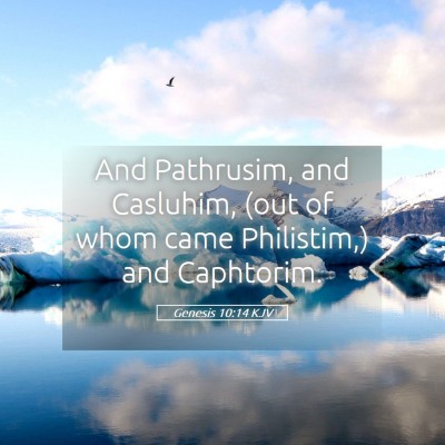 Picture 05 - Genesis 10:14 KJV - And Pathrusim, and Casluhim, (out of whom came - Bible Verse Picture