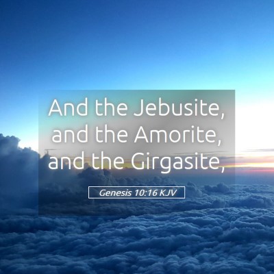 Picture 05 - Genesis 10:16 KJV - And the Jebusite, and the Amorite, and the - Bible Verse Picture