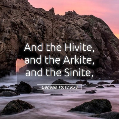 Picture 05 - Genesis 10:17 KJV - And the Hivite, and the Arkite, and the - Bible Verse Picture