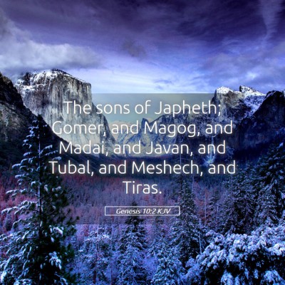 Picture 05 - Genesis 10:2 KJV - The sons of Japheth; Gomer, and Magog, and Madai, - Bible Verse Picture