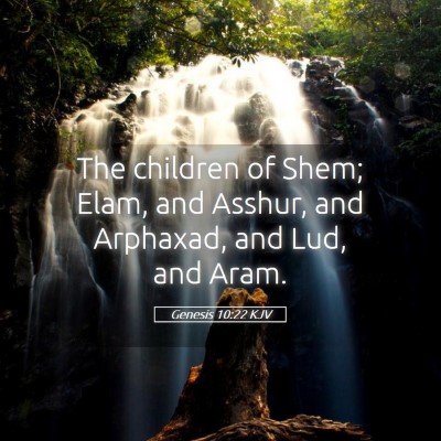 Picture 05 - Genesis 10:22 KJV - The children of Shem; Elam, and Asshur, and - Bible Verse Picture