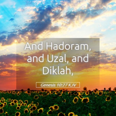 Picture 05 - Genesis 10:27 KJV - And Hadoram, and Uzal, and - Bible Verse Picture