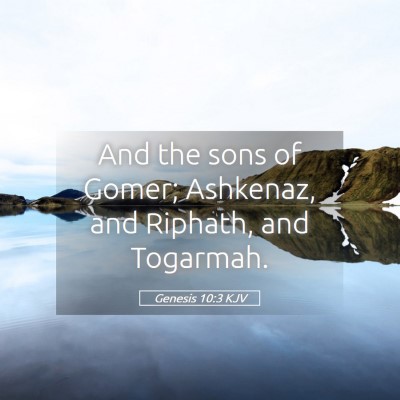 Picture 05 - Genesis 10:3 KJV - And the sons of Gomer; Ashkenaz, and Riphath, and - Bible Verse Picture