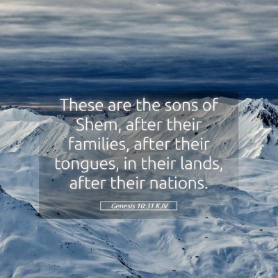 Picture 05 - Genesis 10:31 KJV - These are the sons of Shem, after their families, - Bible Verse Picture