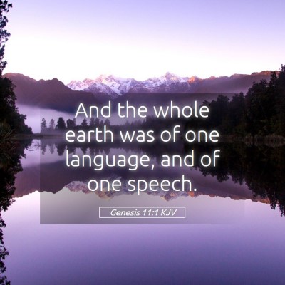 Picture 05 - Genesis 11:1 KJV - And the whole earth was of one language, and of - Bible Verse Picture