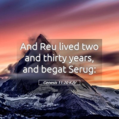 Picture 05 - Genesis 11:20 KJV - And Reu lived two and thirty years, and begat - Bible Verse Picture