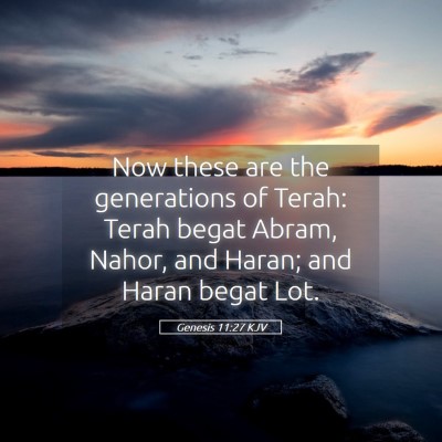 Picture 05 - Genesis 11:27 KJV - Now these are the generations of Terah: Terah - Bible Verse Picture