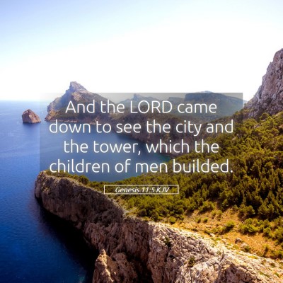 Picture 05 - Genesis 11:5 KJV - And the LORD came down to see the city and the - Bible Verse Picture