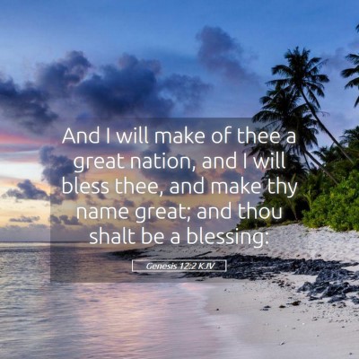 Picture 05 - Genesis 12:2 KJV - And I will make of thee a great nation, and I - Bible Verse Picture