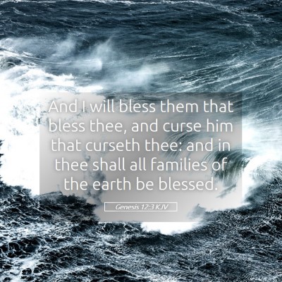 Picture 05 - Genesis 12:3 KJV - And I will bless them that bless thee, and curse - Bible Verse Picture