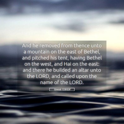 Picture 05 - Genesis 12:8 KJV - And he removed from thence unto a mountain on the - Bible Verse Picture