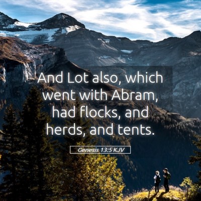 Picture 05 - Genesis 13:5 KJV - And Lot also, which went with Abram, had flocks, - Bible Verse Picture