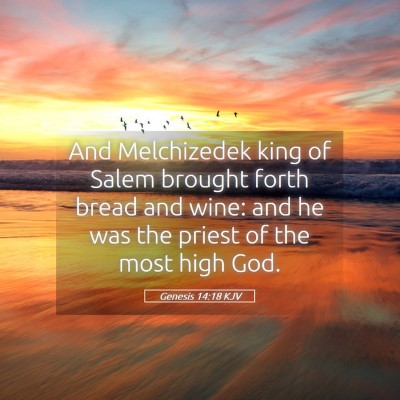 Picture 05 - Genesis 14:18 KJV - And Melchizedek king of Salem brought forth bread - Bible Verse Picture