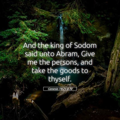 Picture 05 - Genesis 14:21 KJV - And the king of Sodom said unto Abram, Give me - Bible Verse Picture