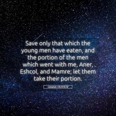 Picture 05 - Genesis 14:24 KJV - Save only that which the young men have eaten, - Bible Verse Picture