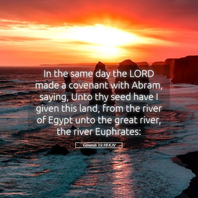 Picture 05 - Genesis 15:18 KJV - In the same day the LORD made a covenant with - Bible Verse Picture