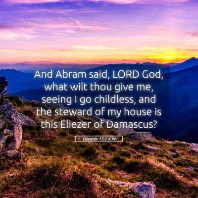 Picture 05 - Genesis 15:2 KJV - And Abram said, LORD God, what wilt thou give me, - Bible Verse Picture