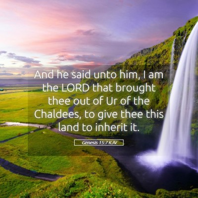Picture 05 - Genesis 15:7 KJV - And he said unto him, I am the LORD that brought - Bible Verse Picture