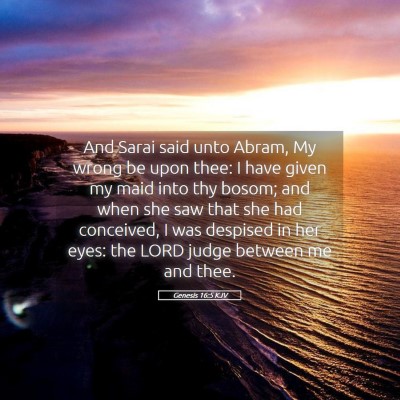 Picture 05 - Genesis 16:5 KJV - And Sarai said unto Abram, My wrong be upon thee: - Bible Verse Picture