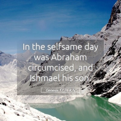 Picture 05 - Genesis 17:26 KJV - In the selfsame day was Abraham circumcised, and - Bible Verse Picture