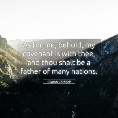 Picture 05 - Genesis 17:4 KJV - As for me, behold, my covenant is with thee, and - Bible Verse Picture