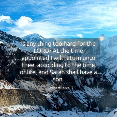 Picture 05 - Genesis 18:14 KJV - Is any thing too hard for the LORD? At the time - Bible Verse Picture