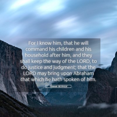 Picture 05 - Genesis 18:19 KJV - For I know him, that he will command his children - Bible Verse Picture