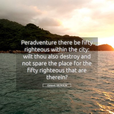Picture 05 - Genesis 18:24 KJV - Peradventure there be fifty righteous within the - Bible Verse Picture