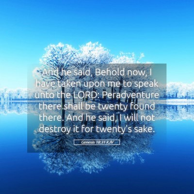 Picture 05 - Genesis 18:31 KJV - And he said, Behold now, I have taken upon me to - Bible Verse Picture