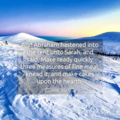 Picture 05 - Genesis 18:6 KJV - And Abraham hastened into the tent unto Sarah, - Bible Verse Picture