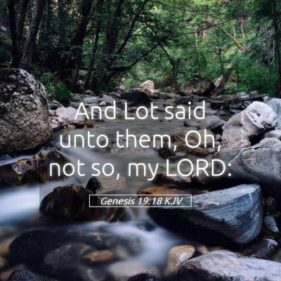 Picture 05 - Genesis 19:18 KJV - And Lot said unto them, Oh, not so, my - Bible Verse Picture
