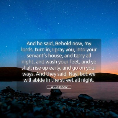Picture 05 - Genesis 19:2 KJV - And he said, Behold now, my lords, turn in, I - Bible Verse Picture