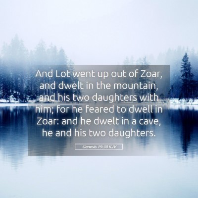 Picture 05 - Genesis 19:30 KJV - And Lot went up out of Zoar, and dwelt in the - Bible Verse Picture