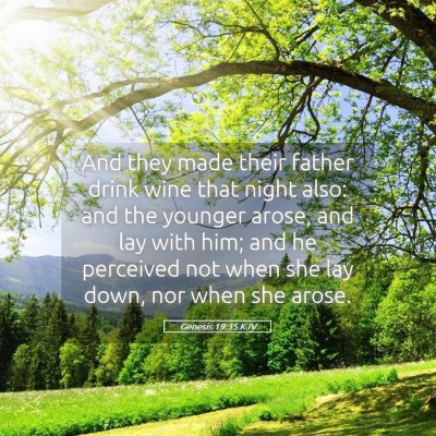 Picture 05 - Genesis 19:35 KJV - And they made their father drink wine that night - Bible Verse Picture