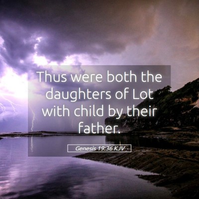 Picture 05 - Genesis 19:36 KJV - Thus were both the daughters of Lot with child by - Bible Verse Picture