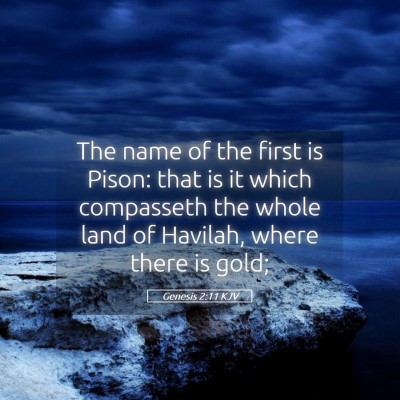 Picture 05 - Genesis 2:11 KJV - The name of the first is Pison: that is it which - Bible Verse Picture